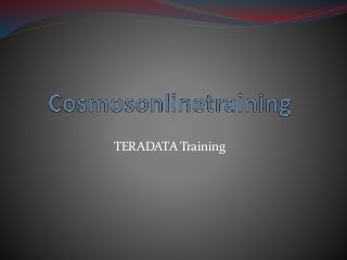 TERADATA Training
 