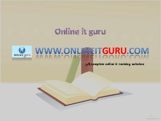 GURU
A complete online it training solution

1

 