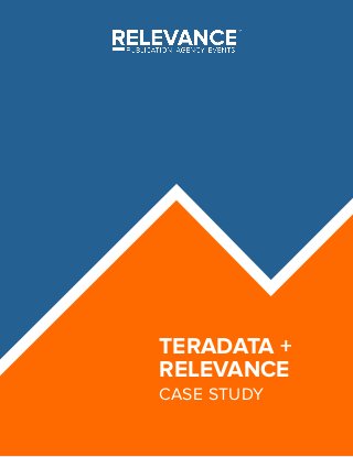 TERADATA +
RELEVANCE
CASE STUDY
 