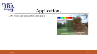 Applications
 As visible light can create a photograph
5/12/2018 15
 