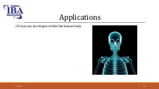 Applications
X-rays can see shapes within the human body
5/12/2018 17
 