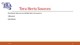 Tera Hertz Sources
Tera Hertz Sources are divided into two sources
1)Natural
2)Artificial
5/12/2018 26
 