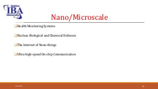 Nano/Microscale
Health Monitoring Systems
Nuclear, Biological and Chemical Defenses
The Internet of Nano-things
Ultra-high-speed On-chip Communication
5/12/2018 36
 