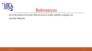 References
All of Information is from the different sources readily available on google.com
Specially Wikipedia
5/12/2018 47
 