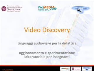 Video Discovery Linguaggi audiovisivi per la didattica aggiornamento e sperimentazione laboratoriale per insegnanti 