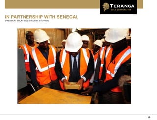 15
IN PARTNERSHIP WITH SENEGAL
(PRESIDENT MACKY SALL’S RECENT SITE VISIT)
 