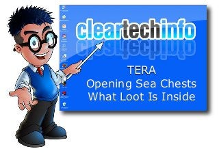 TERA
Opening Sea Chests
What Loot Is Inside
 