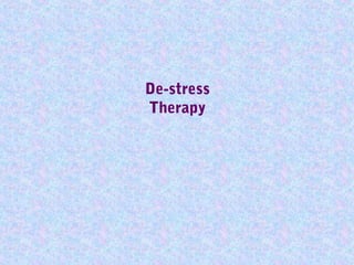 De-stress
Therapy
 
