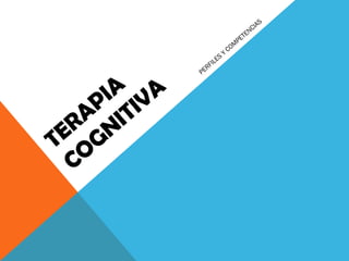 TERAPIA COGNITIVA PERFILES Y COMPETENCIAS 