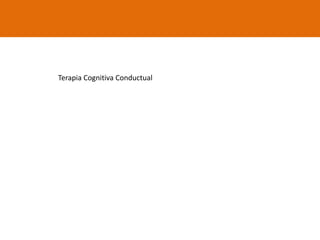 Terapia Cognitiva Conductual
 