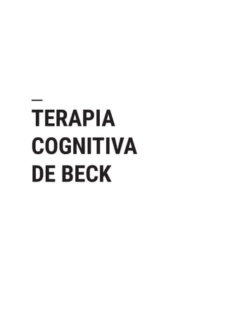 TERAPIA
COGNITIVA
DE BECK
 