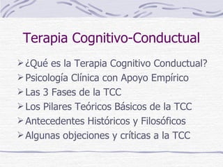 Terapia Cognitivo-Conductual ,[object Object],[object Object],[object Object],[object Object],[object Object],[object Object]