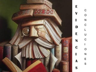 E
V
I
D
E
N
C
I
A
S
C
O
N
C
L
U
C
I
O
N
E
S
 
