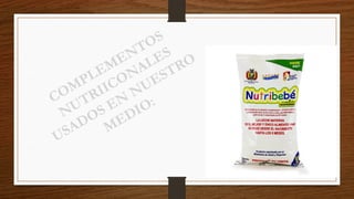 COMPLEMENTOS
NUTRIICONALES
USADOS EN
NUESTRO
MEDIO:
 