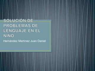 Hernández Martínez Juan Daniel 
 