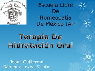 Jesús Guillermo
Sánchez Leyva 3° año
Escuela Libre
De
Homeopatía
De México IAP
 