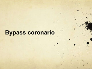 Bypass coronario
 