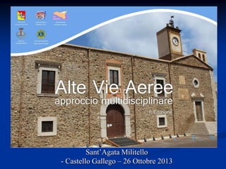 Sant‟Agata Militello
- Castello Gallego – 26 Ottobre 2013

 