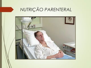 NUTRIÇÃO PARENTERAL
 