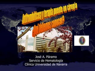 José A. Páramo
Servicio de Hematología
Clínica Universidad de Navarra
 