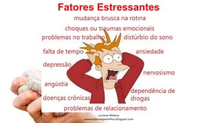 Fatores Estressantes
 
