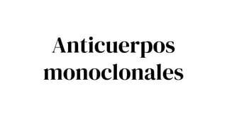 Anticuerpos
monoclonales
 