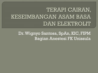 Dr.Wignyo Santosa, SpAn, KIC, FIPM
Bagian Anestesi FK Unissula
 