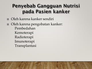  Oleh karena kanker sendiri
 Oleh karena pengobatan
Pembedahan
Kemoterapi
Radioterapi
Imunoterapi
Transplantasi
kanker:
 