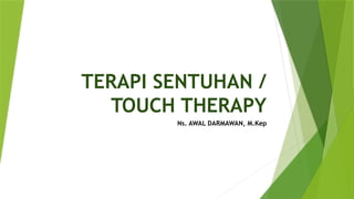 TERAPI SENTUHAN DALAM HOLISTIC CARE NURSING.pptx