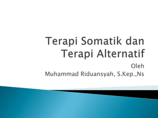 Oleh
Muhammad Riduansyah, S.Kep.,Ns
 