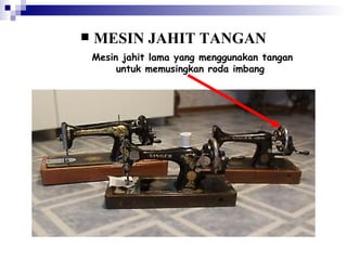 MESIN JAHIT TANGAN Mesin jahit lama yang menggunakan tangan untuk memusingkan roda imbang  