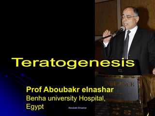 Prof Aboubakr elnashar
Benha university Hospital,
Egypt Aboubakr Elnashar
 