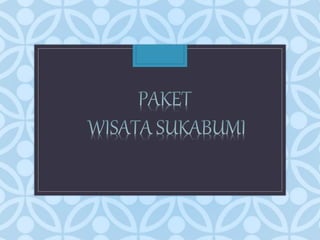 Terbaru, 085659490974 WA, Paket Wisata Sukabumi.pptx