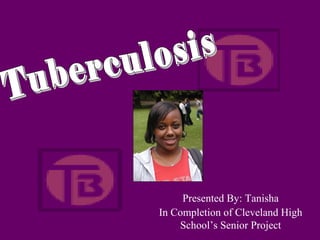 In Completion of Cleveland High
School’s Senior Project
Presented By: Tanisha
 