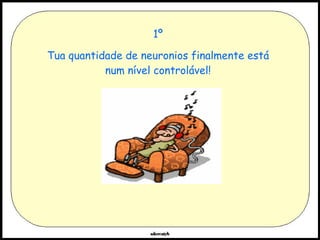 1º Tua quantidade de neuronios finalmente está num nível controlável! 