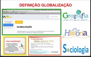 DEFINIÇÃO GLOBALIZAÇÃO
 