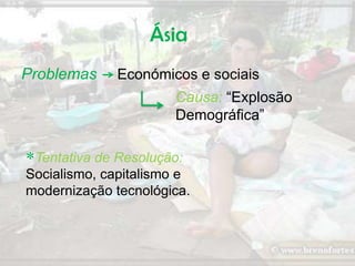 Forte crescimento demográfico, decorrente de altas taxas de natalidade;Factores de SubdesenvolvimentoSubnutrição e deficientes condições sanitárias para vastas camadas da população;