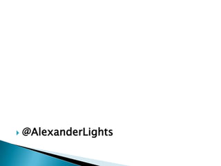    @AlexanderLights
 