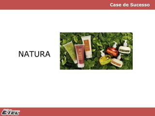 Case de Sucesso

NATURA

 