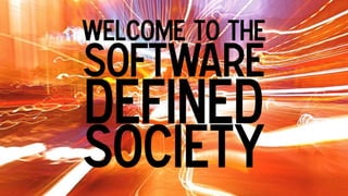 Weclome to The Software Defined Society