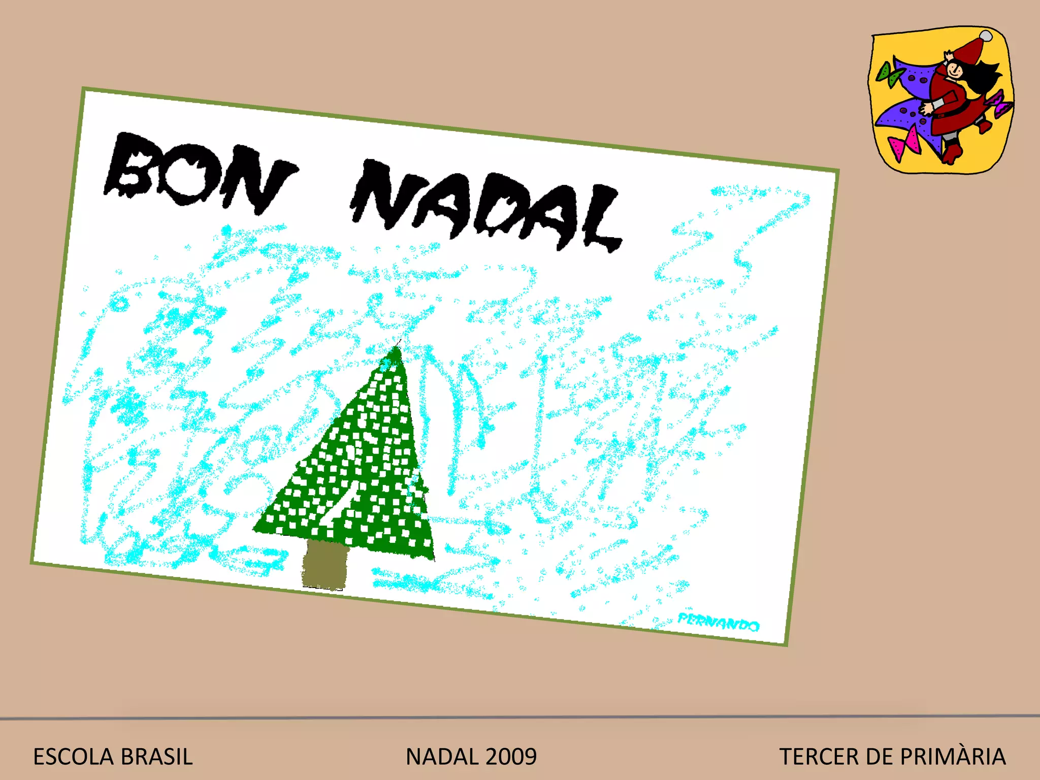 ESCOLA BRASIL  NADAL 2009  TERCER DE PRIMÀRIA 