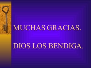 MUCHAS GRACIAS.   DIOS LOS BENDIGA.   