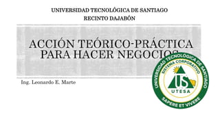Ing. Leonardo E. Marte
UNIVERSIDAD TECNOLÓGICA DE SANTIAGO
RECINTO DAJABÓN
 