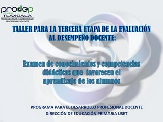 PROGRAMA PARA EL DESARROLLO PROFESIONAL DOCENTE
DIRECCIÓN DE EDUCACIÓN PRIMARIA USET
 