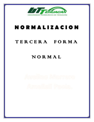 NORMALIZACION

TERCERA   FORMA

   NORMAL
 