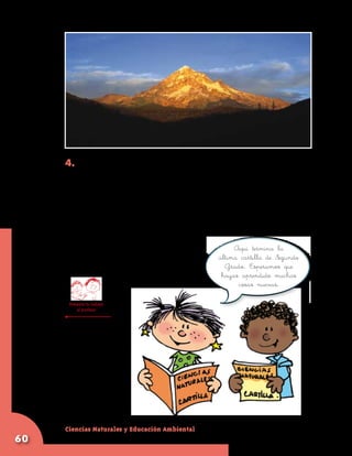 4. Describe un amanecer y un anochecer en tu región. Para
        hacerlo pide a tus padres o familiares que te despierten muy
        temprano y te acompañen un día a ver el amanecer, y que
        te acompañen otro día a ver el anochecer.

     	       Identifica por dónde sale el Sol en tu región.

     	       Localiza el lugar por el cual              Aquí termina la
             se oculta el Sol en tu localidad.     última cartilla de Segundo
                                                     Grado. Esperamos que
                                                    hayas aprendido muchas
                                                         cosas nuevas.

         Presenta tu trabajo
             al profesor




     Ciencias Naturales y Educación Ambiental
60
 
