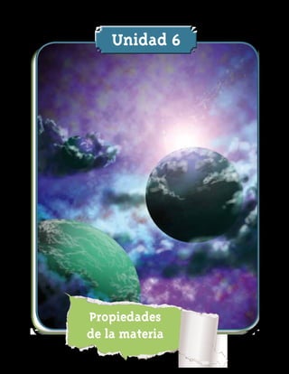 Unidad 6




Propiedades
de la materia
 