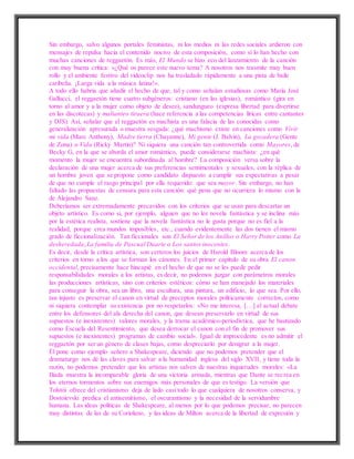 Sin embargo, salvo algunos portales feministas, ni los medios ni las redes sociales ardieron con
mensajes de repulsa hacia el contenido nocivo de esta composición, como sí lo han hecho con
muchas canciones de reggaetón. Es más, El Mundo se hizo eco del lanzamiento de la canción
con muy buena crítica: «¿Qué os parece este nuevo tema? A nosotros nos trasmite muy buen
rollo y el ambiente festivo del videoclip nos ha trasladado rápidamente a una pista de baile
caribeña. ¡Larga vida a la música latina!».
A todo ello habría que añadir el hecho de que, tal y como señalan estudiosas como María José
Gallucci, el reggaetón tiene cuatro subgéneros: cristiano (en las iglesias), romántico (gira en
torno al amor y a la mujer como objeto de deseo), sandungueo (expresa libertad para divertirse
en las discotecas) y malianteo tiraera (hace referencia a las competencias líricas entre cantantes
y DJS). Así, señalar que el reggaetón es machista es una falacia de las conocidas como
generalización apresurada o muestra sesgada: ¿qué machismo existe en canciones como Vivir
mi vida (Marc Anthony), Madre tierra (Chayanne), Mi gente (J. Balvin), La gozadera (Gente
de Zona) o Vida (Ricky Martin)? Ni siquiera una canción tan controvertida como Mayores, de
Becky G, en la que se aborda el amor romántico, puede considerarse machista: ¿en qué
momento la mujer se encuentra subordinada al hombre? La composición versa sobre la
declaración de una mujer acerca de sus preferencias sentimentales y sexuales, con la réplica de
un hombre joven que se propone como candidato dispuesto a cumplir sus expectativas a pesar
de que no cumple el rasgo principal por ella requerido: que sea mayor. Sin embargo, no han
faltado las propuestas de censura para esta canción: qué pena que no ocurriera lo mismo con la
de Alejandro Sanz.
Deberíamos ser extremadamente precavidos con los criterios que se usan para descartar un
objeto artístico. Es como si, por ejemplo, alguien que no lee novela fantástica y se inclina más
por la estética realista, sostiene que la novela fantástica no le gusta porque no es fiel a la
realidad, porque crea mundos imposibles, etc., cuando evidentemente las dos tienen el mismo
grado de ficcionalización. Tan ficcionales son El Señor de los Anillos o Harry Potter como La
desheredada,La familia de Pascual Duarte o Los santos inocentes.
Es decir, desde la crítica artística, son certeros los juicios de Harold Bloom acerca de los
criterios en torno a los que se forman los cánones. En el primer capítulo de su obra El canon
occidental, precisamente hace hincapié en el hecho de que no se les puede pedir
responsabilidades morales a los artistas, es decir, no podemos juzgar con parámetros morales
las producciones artísticas, sino con criterios estéticos: cómo se han manejado los materiales
para conseguir la obra, sea un libro, una escultura, una pintura, un edificio, lo que sea. Por ello,
tan injusto es preservar el canon en virtud de preceptos morales políticamente correctos, como
ni siquiera contemplar su existencia por no respetarlos: «No me interesa, […] el actual debate
entre los defensores del ala derecha del canon, que desean preservarlo en virtud de sus
supuestos (e inexistentes) valores morales, y la trama académico-periodística, que he bautizado
como Escuela del Resentimiento, que desea derrocar el canon con el fin de promover sus
supuestos (e inexistentes) programas de cambio social». Igual de improcedente es no admitir el
reggaetón por ser un género de clases bajas, como despreciarlo por denigrar a la mujer.
Él pone como ejemplo señero a Shakespeare, diciendo que no podemos pretender que el
dramaturgo nos dé las claves para salvar a la humanidad inglesa del siglo XVII, y tiene toda la
razón, no podemos pretender que los artistas nos salven de nuestras inquietudes morales: «La
Ilíada muestra la incomparable gloria de una victoria armada, mientras que Dante se recrea en
los eternos tormentos sobre sus enemigos más personales de que es testigo. La versión que
Tolstói ofrece del cristianismo deja de lado casi todo lo que cualquiera de nosotros conserva, y
Dostoievski predica el antisemitismo, el oscurantismo y la necesidad de la servidumbre
humana. Las ideas políticas de Shakespeare, al menos por lo que podemos precisar, no parecen
muy distintas de las de su Coriolano, y las ideas de Milton acerca de la libertad de expresión y
 