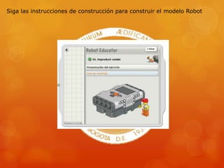 Siga las instrucciones de construcción para construir el modelo Robot
 