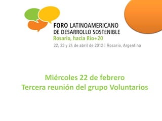 Miércoles 22 de febrero
Tercera reunión del grupo Voluntarios
 